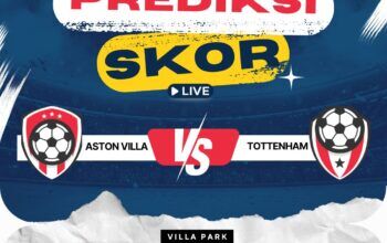 Prediksi Aston Villa vs Tottenham Hotspur, 17 Mei 2025: Laga Sengit di Villa Park